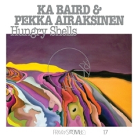 Baird, Ka & Pekka Airaksinen Frkwys Vol. 17  Hungry Shells