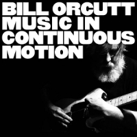 Orcutt, Bill Music In Continuous Motion