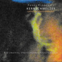 Penny Rimbaud, Eve Libertine & Charl Kernschmelze Ii  Cantata For Improv