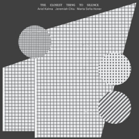 Kalma, Ariel & Jeremiah Chiu & Marta Sofia Honer The Closest Thing To Silence