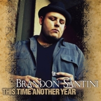 Santini, Brandon This Time Another Year