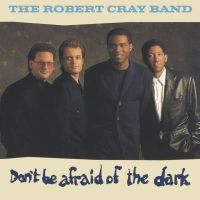 Cray, Robert -band- Don't Be Afraid Of The Dark