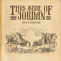 Watchhouse This Side Of Jordan