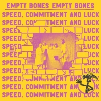 Empty Bones Speed, Commitment And Luck