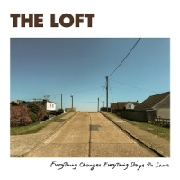 Loft, The Everything Changes Everything Stays