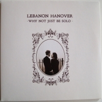 Lebanon Hanover Why Not Just Be Solo