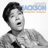 Jackson, Mahalia In The Upper Room & Amazing Grace