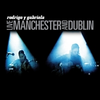 Rodrigo Y Gabriela Live Manchester And Dublin