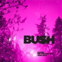 Bush Loaded  The Greatest Hits 1994-2023