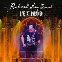 Robert Jay Band Live At Paradiso