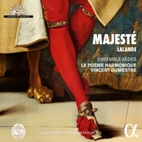 Ensemble Aedes & Le Poeme Harmonique & Vincent Dumestre Lalande: Majeste