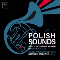 Warsaw Wind Orchestra & Miroslaw Kordowski Polish Sounds Vol. 2 - Works For Wind Orchestra By Grze
