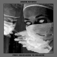Urbain Autopsy From Somewhere To Nowhere