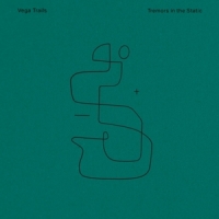 Vega Trails Tremors In The Static