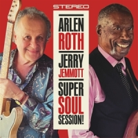 Roth, Arlen -& Jerry Jemmott- Super Soul Sessions
