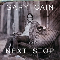 Gary Cain Next Stop