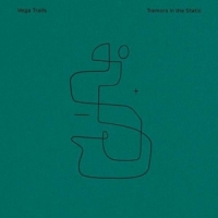 Vega Trails Tremors In The Static