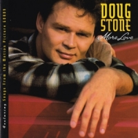 Doug Stone More Love - Featuring Songs From Th