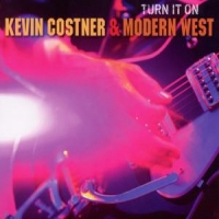 Costner, Kevin & Modern West Turn It On