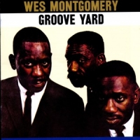 Montgomery, Wes Groove Yard