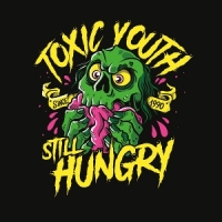 Toxic Youth Still Hungry