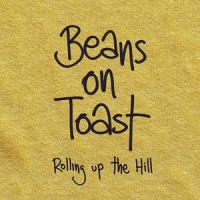 Beans On Toast Rolling Up The Hill