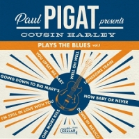 Pigat, Paul Cousin Harley Plays The Blues Vol.1