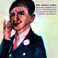 Morton, Jelly Roll Mr. Jelly Lord