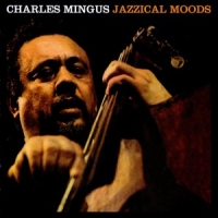Mingus, Charles Jazzical Moods