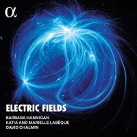 Hannigan, Barbara Strozzi, Bingen & Chalmin: Electric Fields
