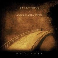 Metheny, Pat / Anna Maria Jopek Upojenie