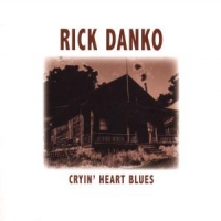 Danko, Rick Cryin  Heart Blues