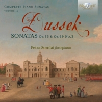 Somlai, Petra Dussek: Sonatas Op. 35 & Op.69 No. 3, Vol. 10