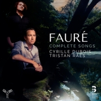 Cyrille Dubois Tristan Raes Faure Complete Songs