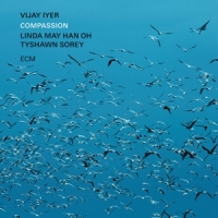 Iyer, Vijay & Linda May Han Oh & Tyshawn Sorey Compassion
