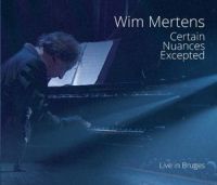 Mertens, Wim Certain Nuances Excepted (2cd + Dvd)