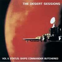 Desert Sessions Vol. 2: Status Ship Commander Butchered