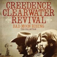 Creedence Clearwater Revival Bad Moon Rising - The Collection