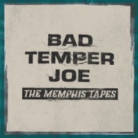 Bad Temper Joe The Memphis Tapes