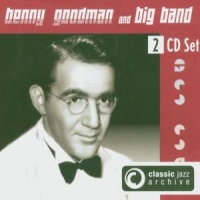 Goodman, Benny Benny Goodman  - Classic Jazz Archive
