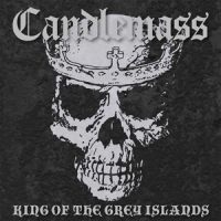 Candlemass The King Of The Grey Islands