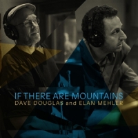 Douglas, Dave & Dave Mehler If There Are Mountains