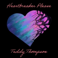 Thompson, Teddy Heartbreaker Please