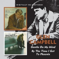 Campbell, Glen Gentle On My Mind/by The Time I Get To Phoenix
