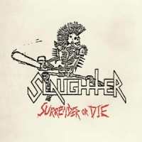 Slaughter Surrender Or Die