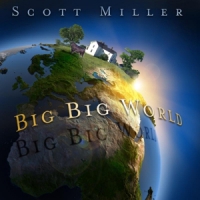 Miller, Scott Big Big World