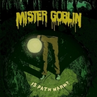 Mister Goblin Is Path Warm?