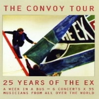Ex, The Convoy Tour (25 Years Of The Ex)
