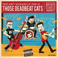 Those Deadbeat Cats This Ain T Rockabilly, This Is...