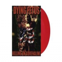 Dying Fetus Killing On Adrenaline -coloured-